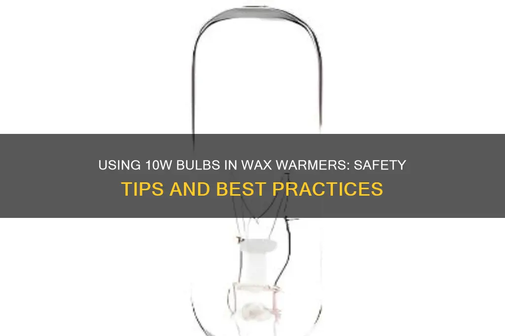 can you use 10 w bulbs in wax warmer