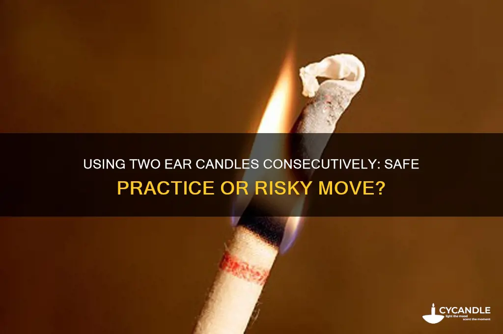 can you use 2 ear candles in a row
