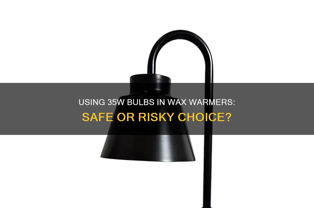can you use 35w bulds in wax warmers