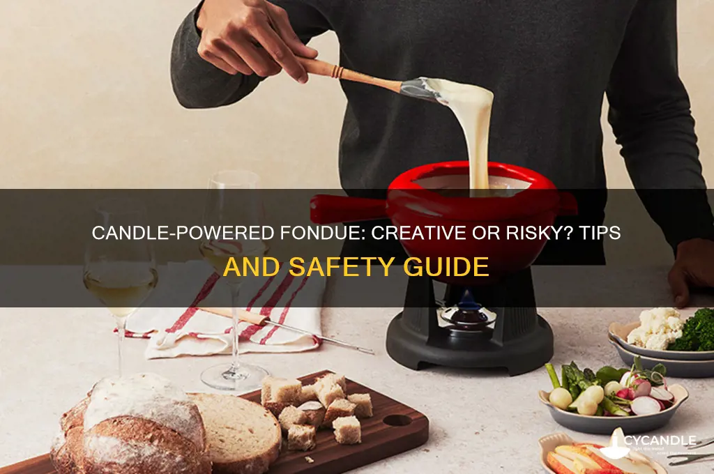can you use a candle for fondue