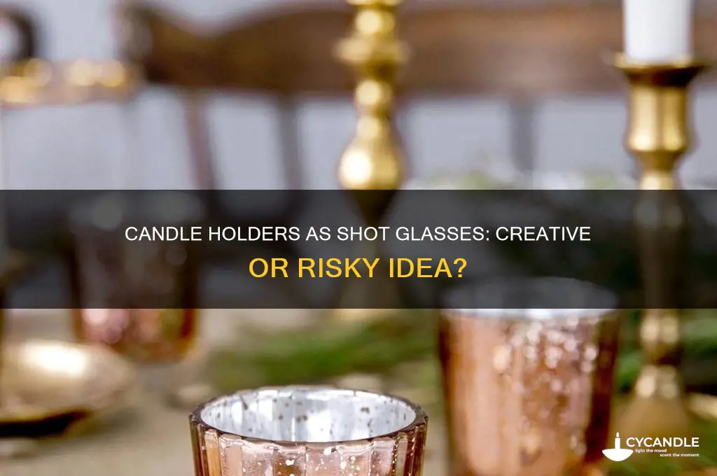 can you use a candle holder as a shot glass