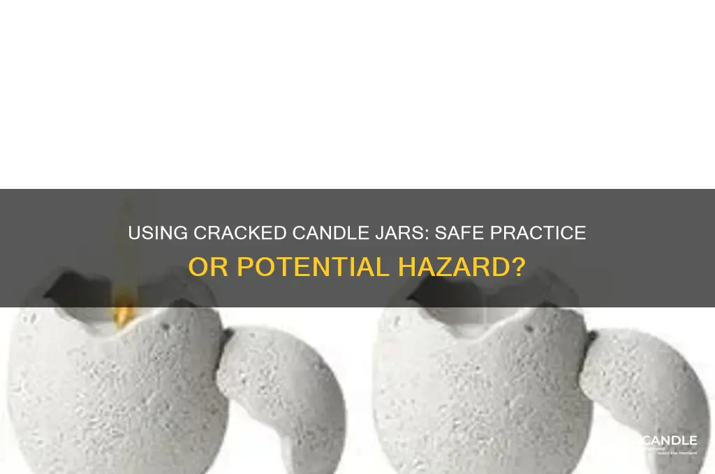 can you use a candle if the glass is cracked