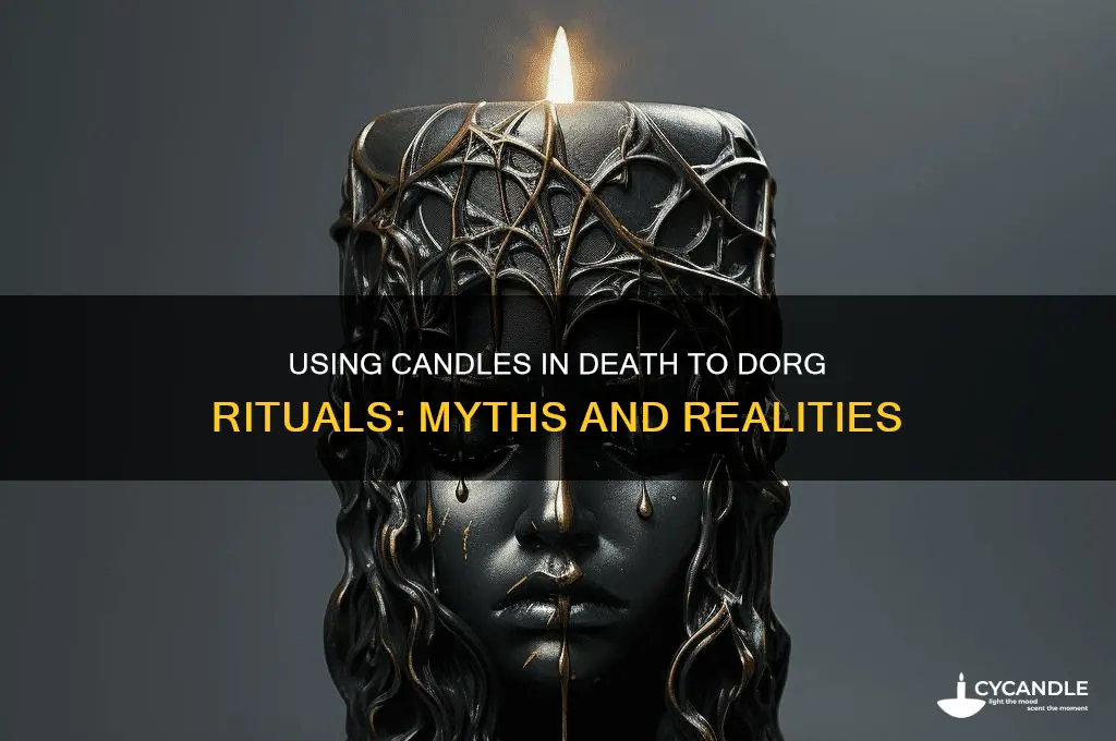 can you use a candle in death to dorg