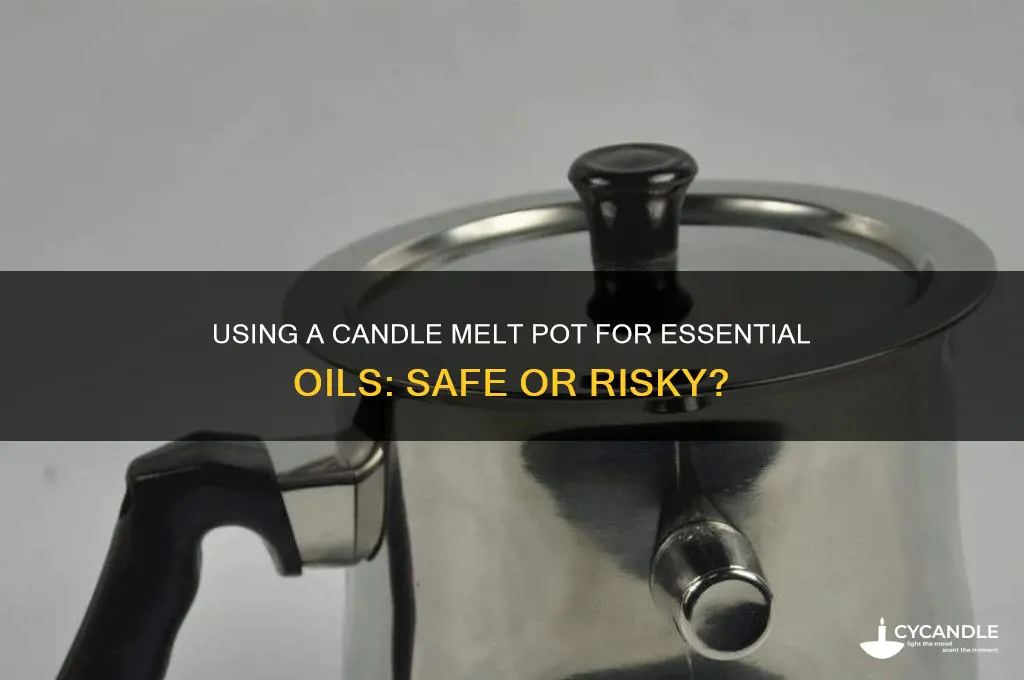 can you use a candle melt pot for essential oils