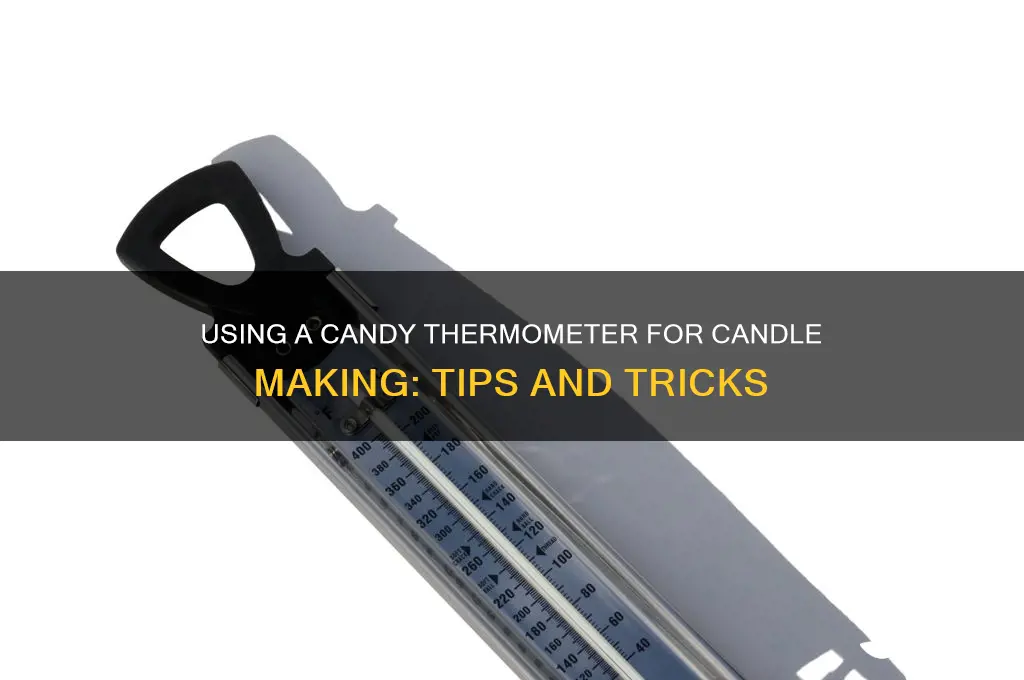 can you use a candy thermometer for candle making