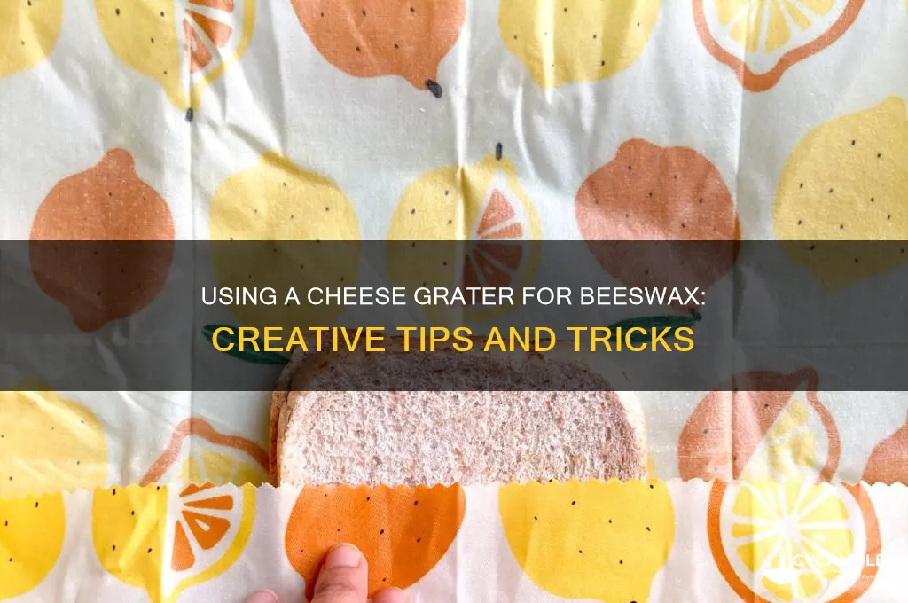 can you use a cheese grater for beeswax