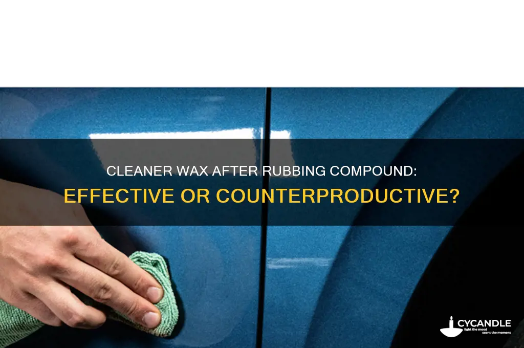 can you use a cleaner wax after rubbing compound