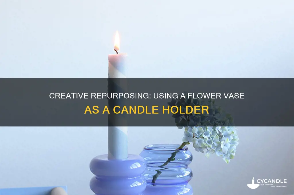 can you use a flower vase for candle holder