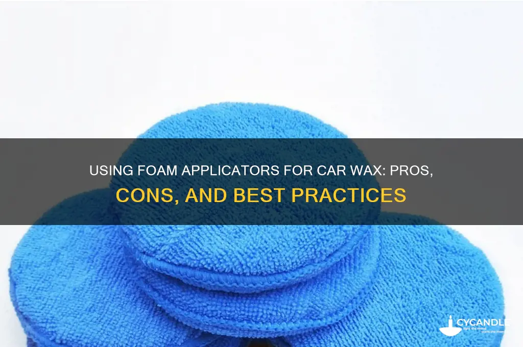 can you use a foam applicator for car wax