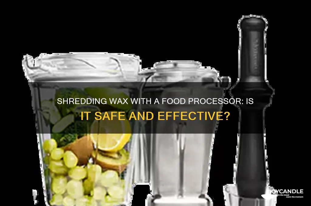 can you use a food processor to shred wax