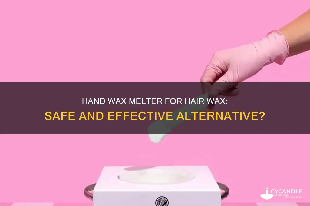 can you use a hand wax melter for hair wax