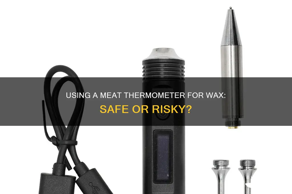 can you use a meat thermometer for wax