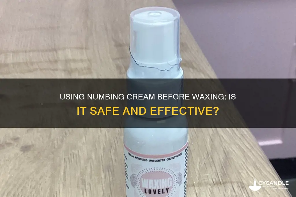 can you use a numbing cream before waxing