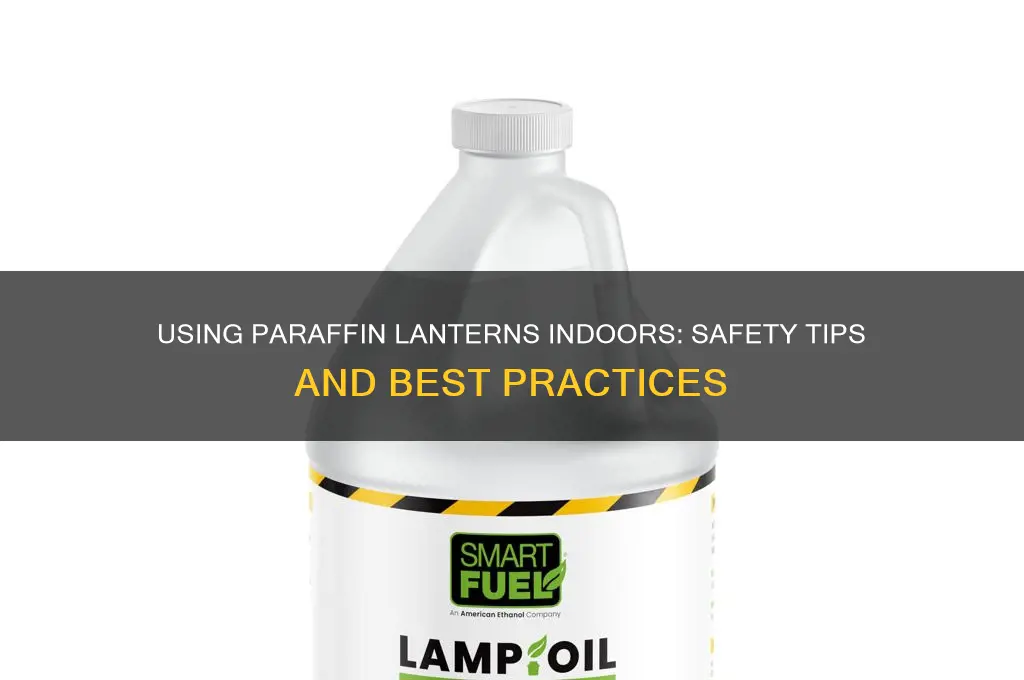 can you use a paraffin lantern indoors