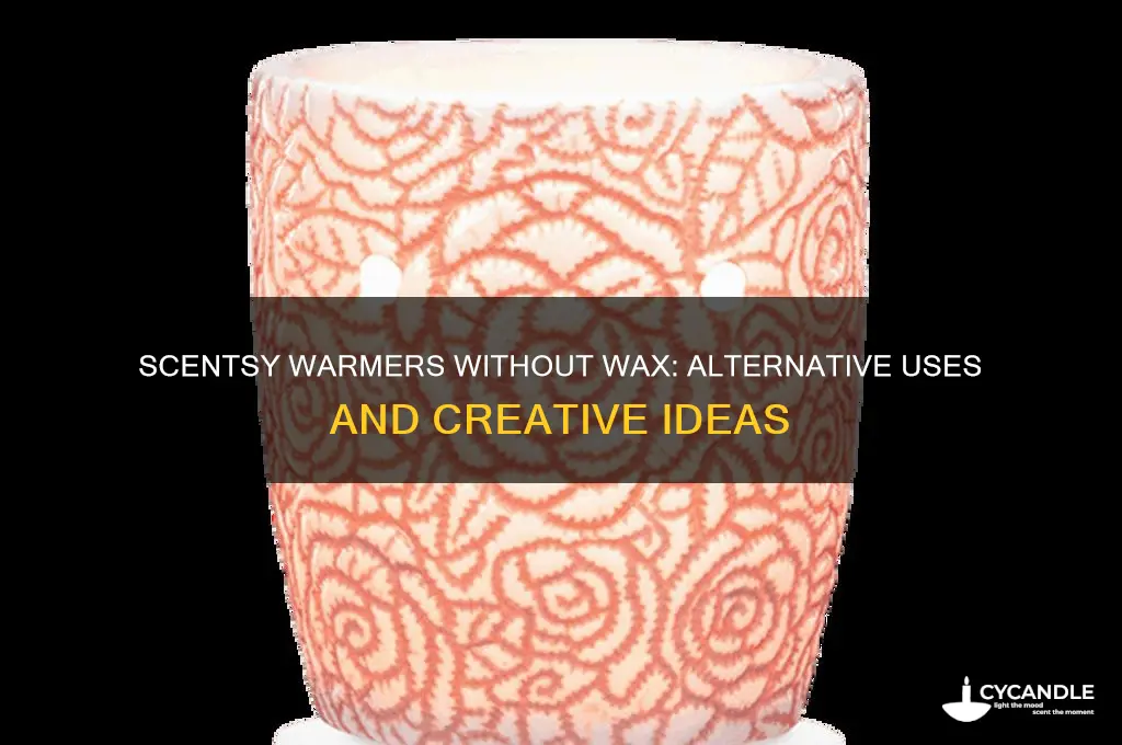 can you use a scentsy warmer without wax