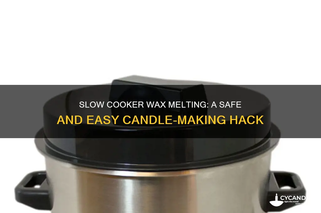 can you use a slow cooker to melt wax candle