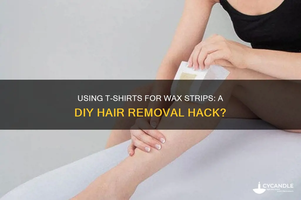 can you use a tshirt for wax strips