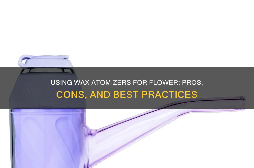 can you use a wax attomizer for flower