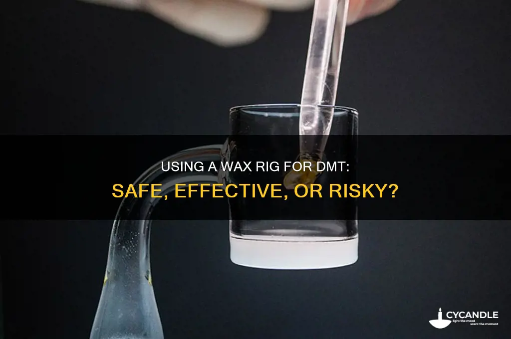 can you use a wax rig for dmt