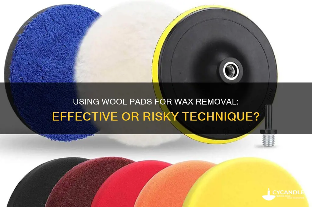 can you use a wool pad to remove wax