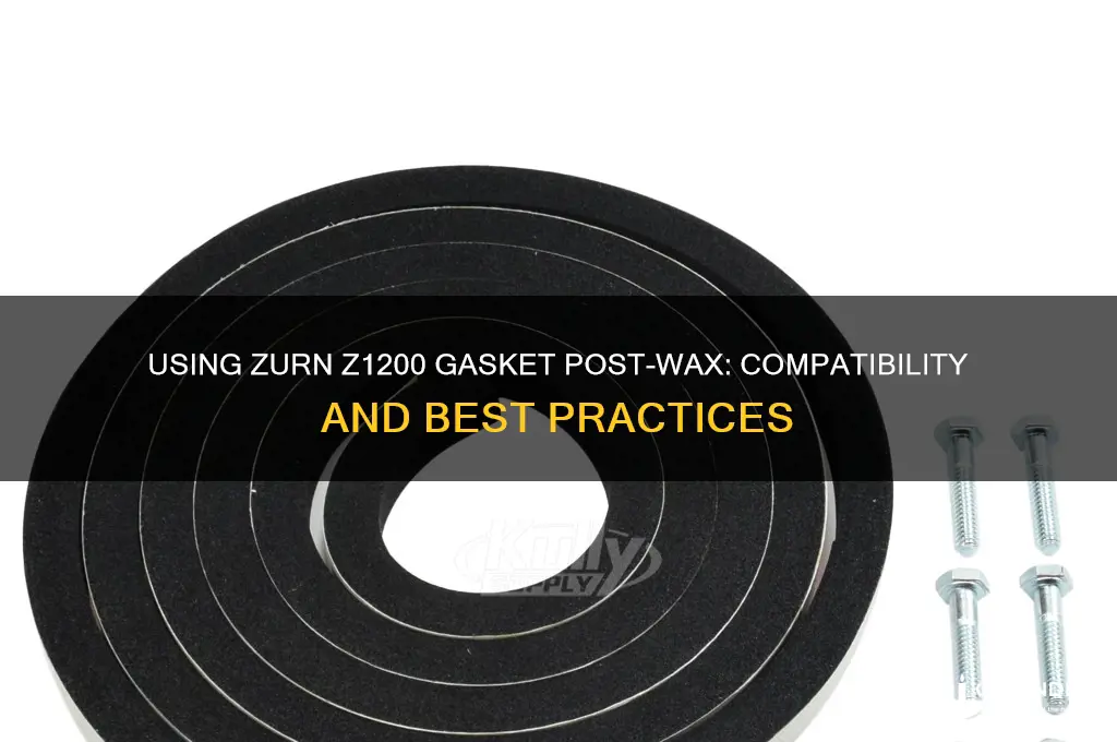 can you use a zurn z1200 gasket after wax