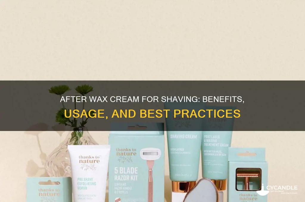 can you use after wax cream for shaving