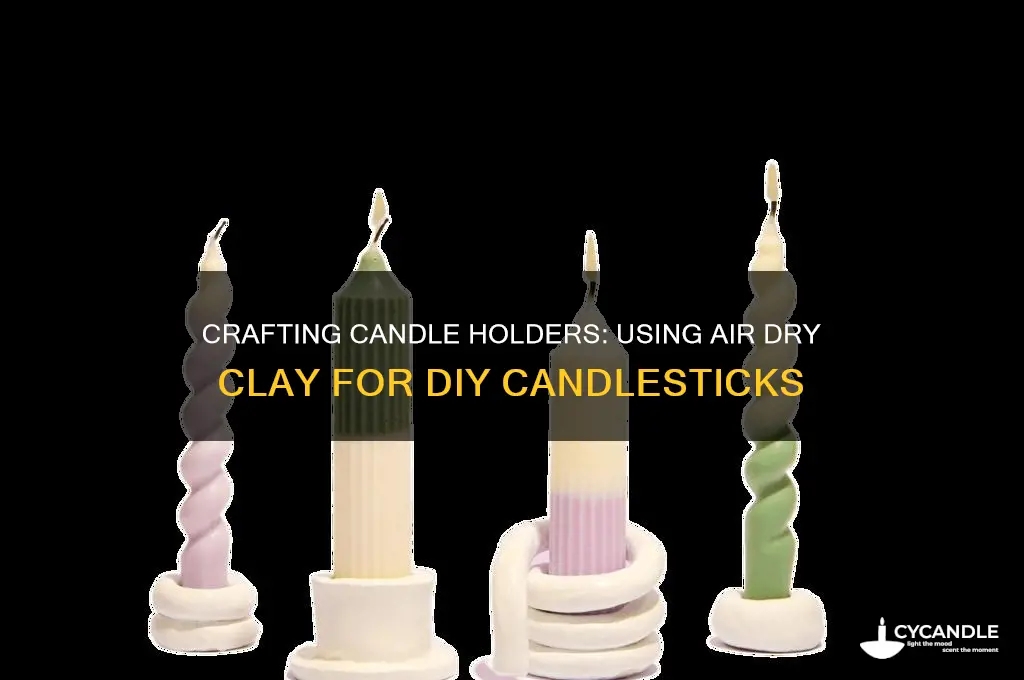 can you use air dry clay to make candle sticks
