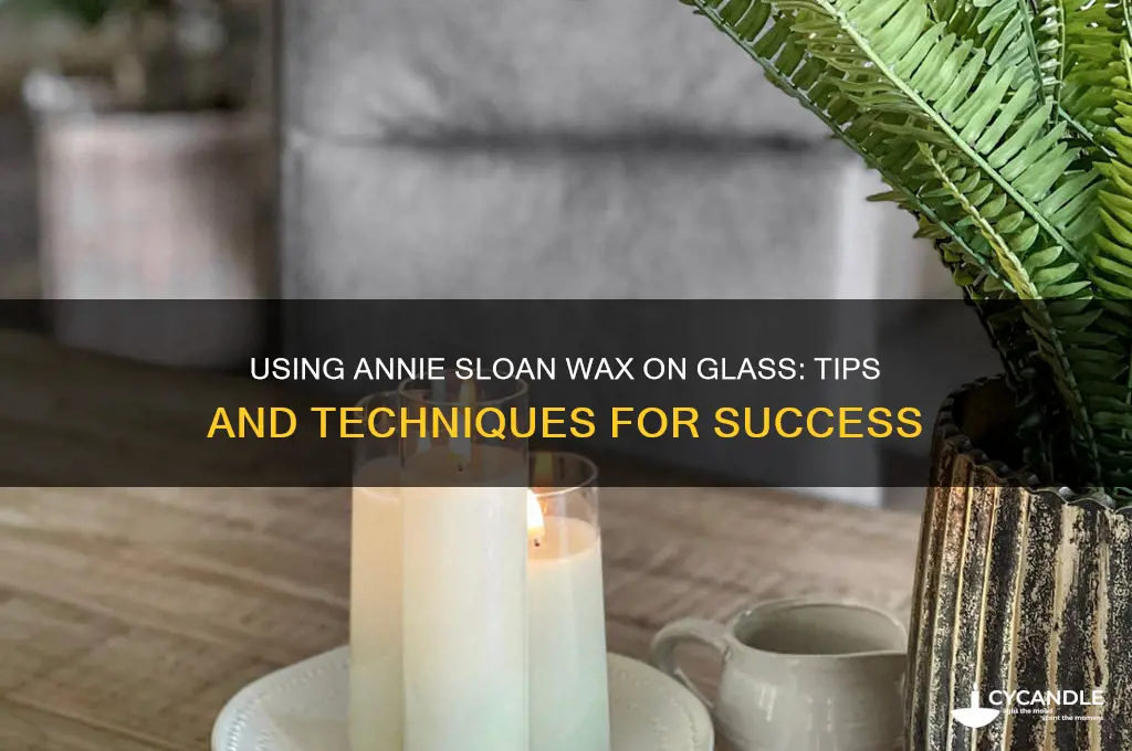 can you use annie sloan wax on glass