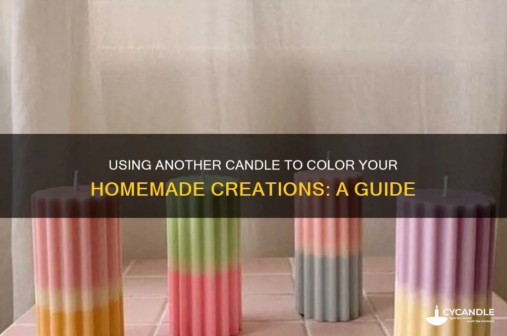 can you use another candle to color a homemade candles