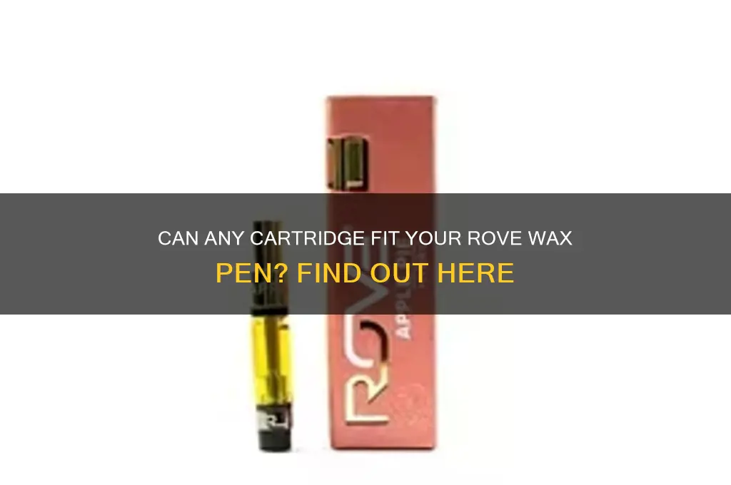 can you use any cartridge on a rove wax pen