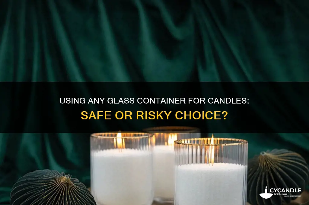 can you use any glass container for candles