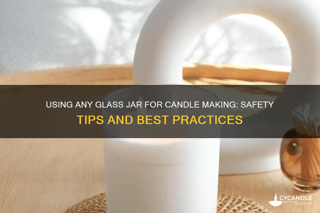 can you use any glass jar for candle making