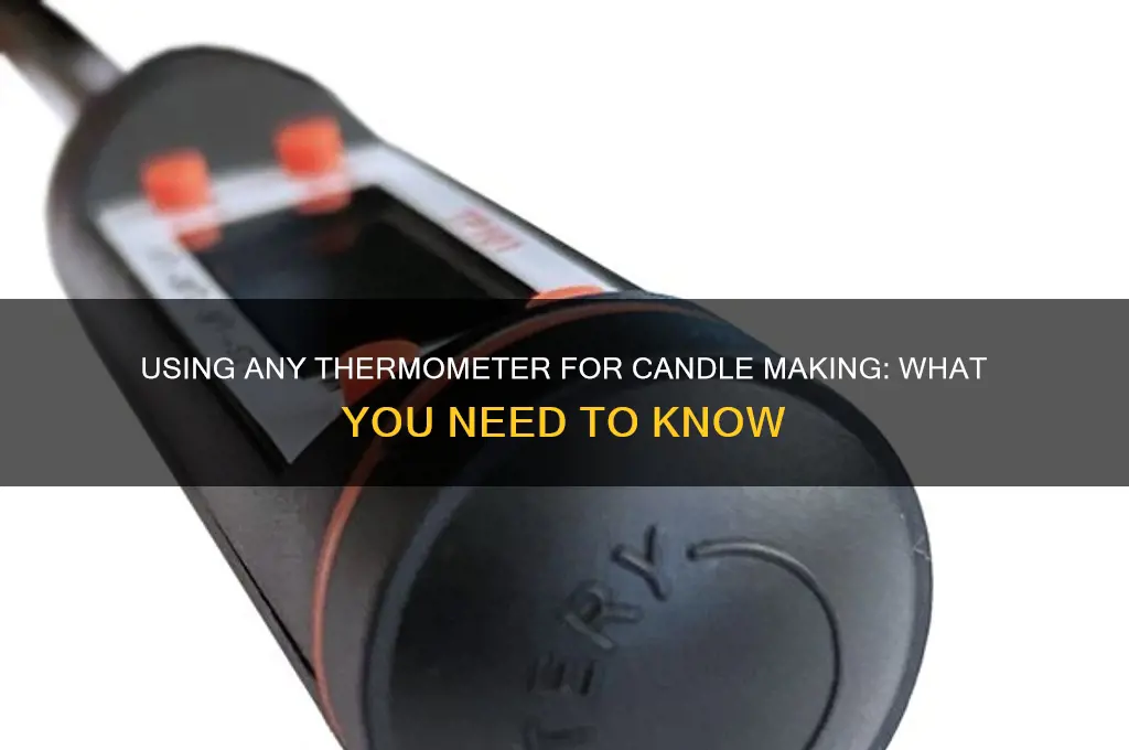 can you use any thermometer to make candles