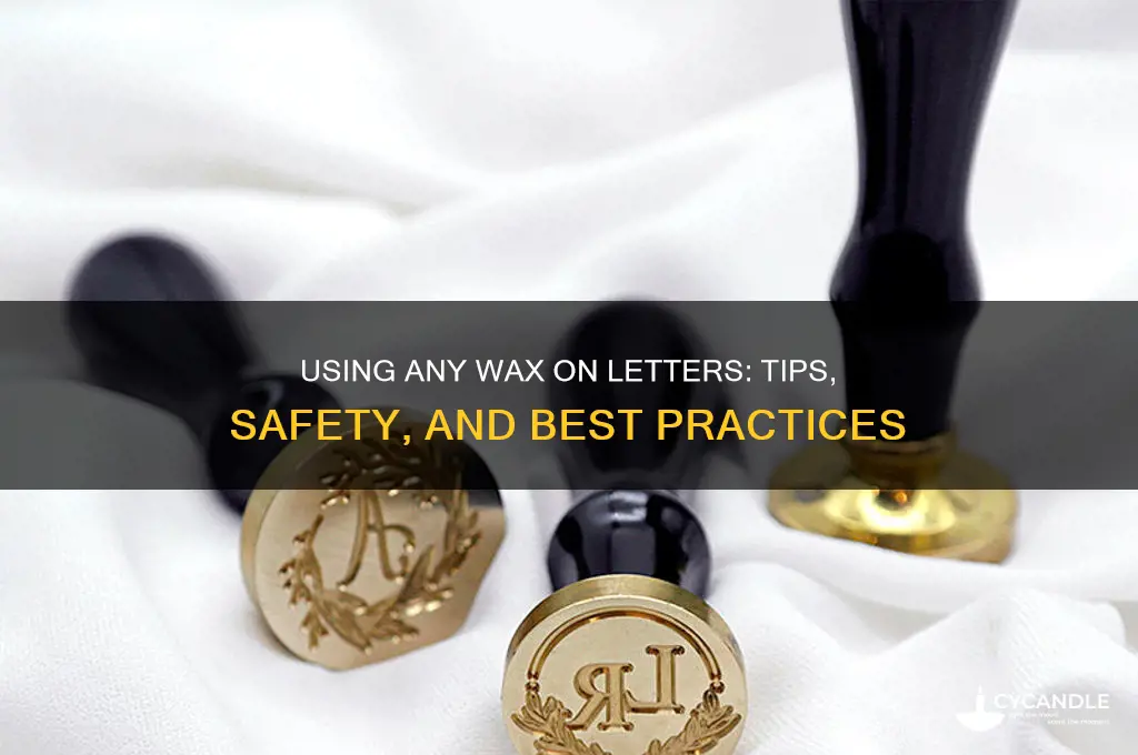 can you use any wax on a letter