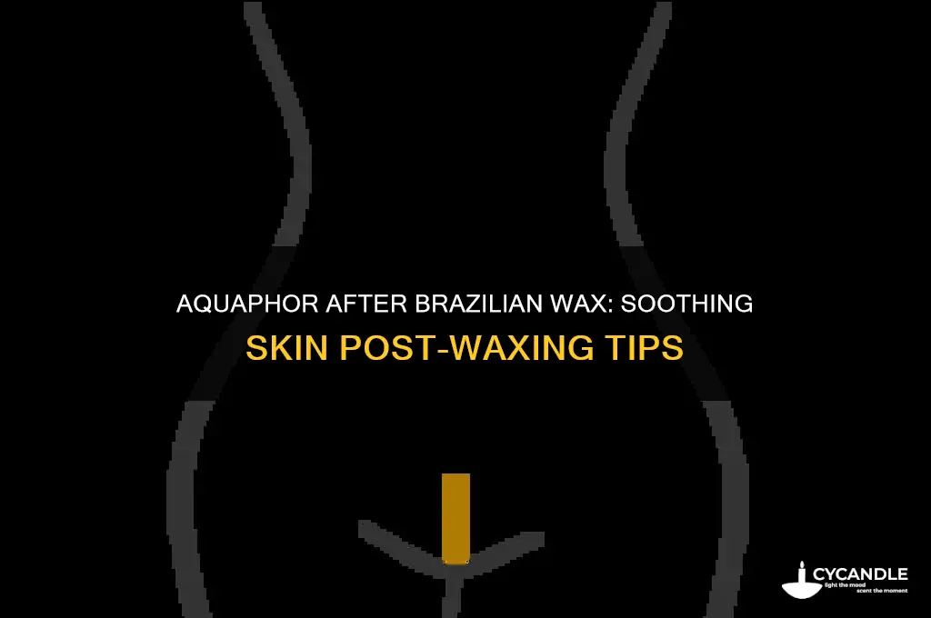 can you use aquaphor after brazilian wax