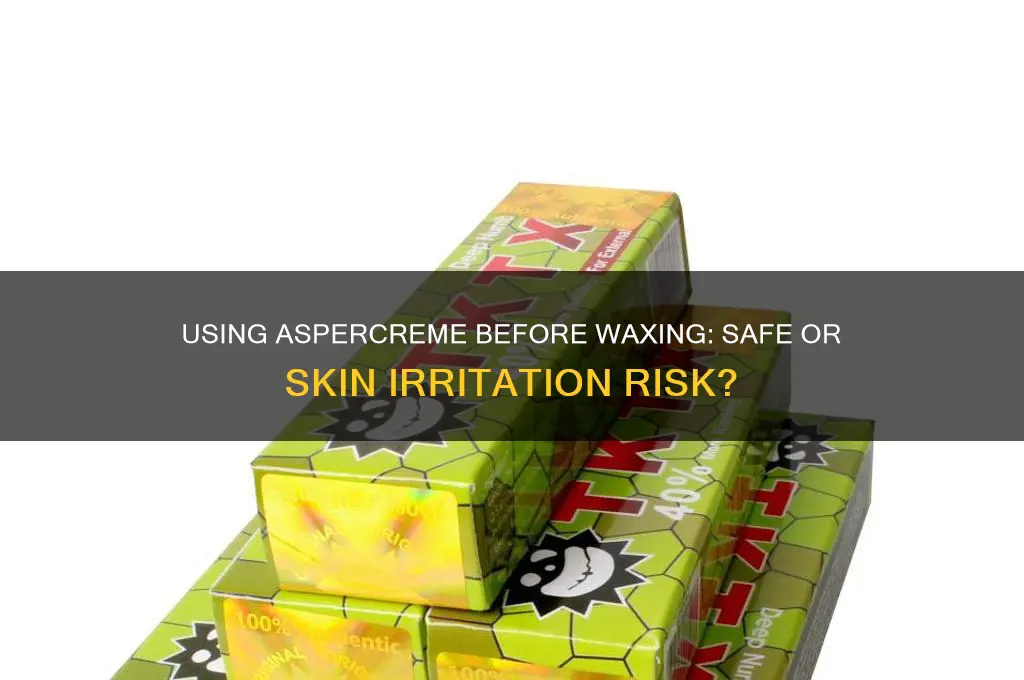 can you use aspercreme before waxing