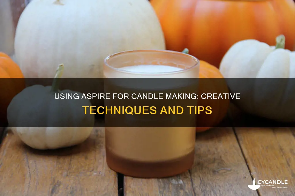 can you use aspires to make candles