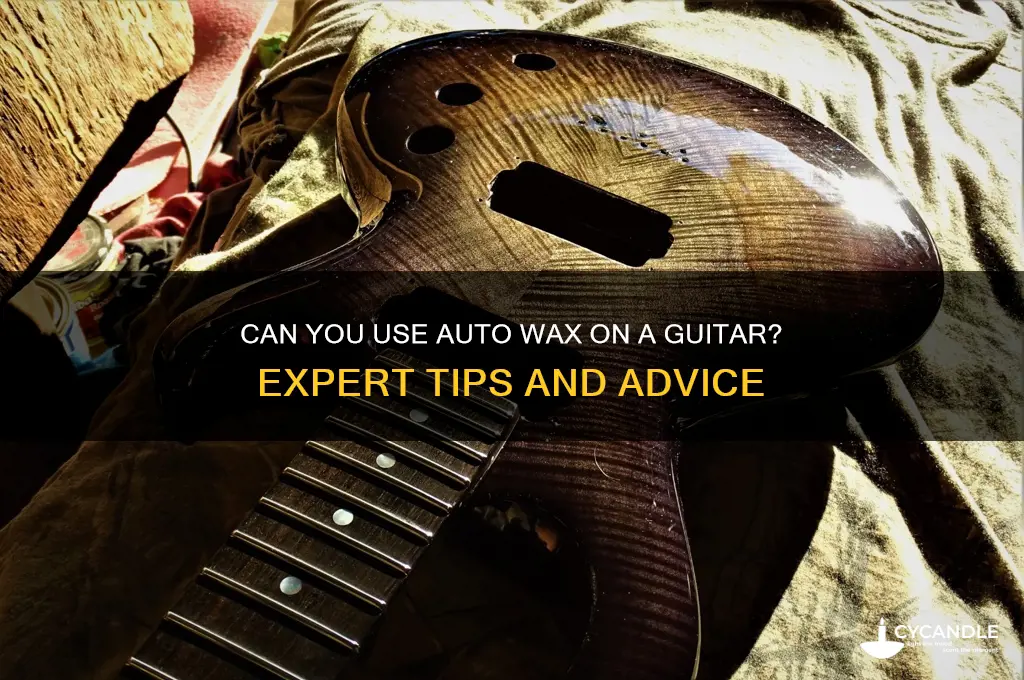 can you use auto wax on a guitar