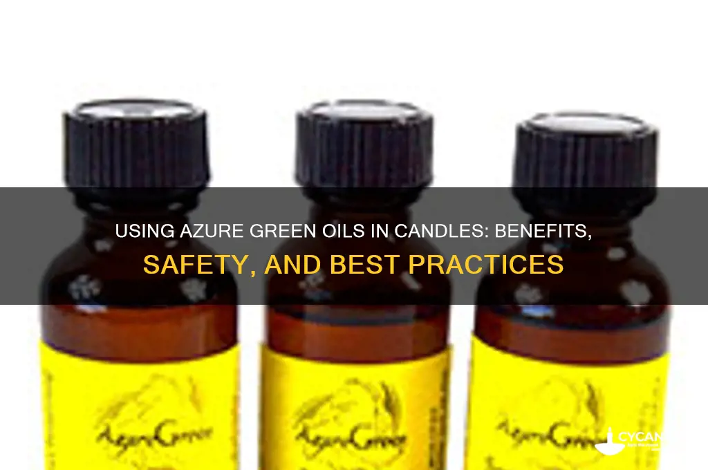can you use azure green oils in candles
