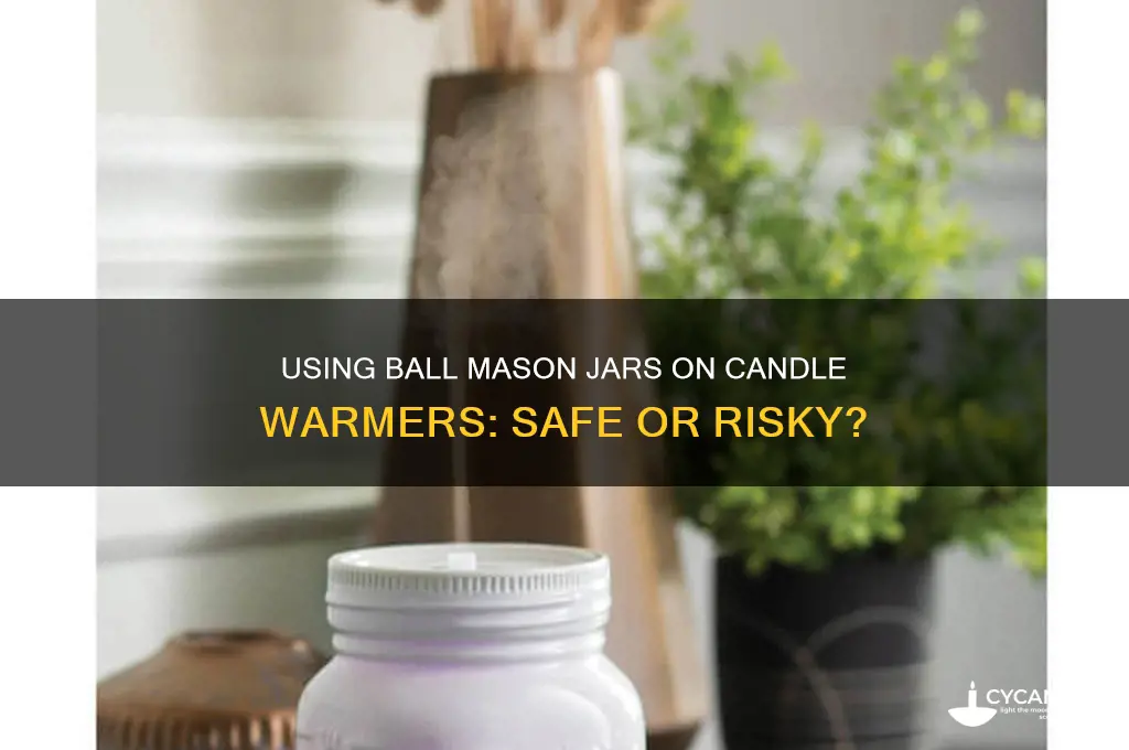 can you use ball mason jar on candle warmers