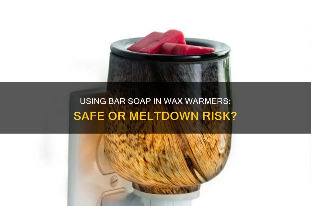 can you use bar soap in a wax warmer