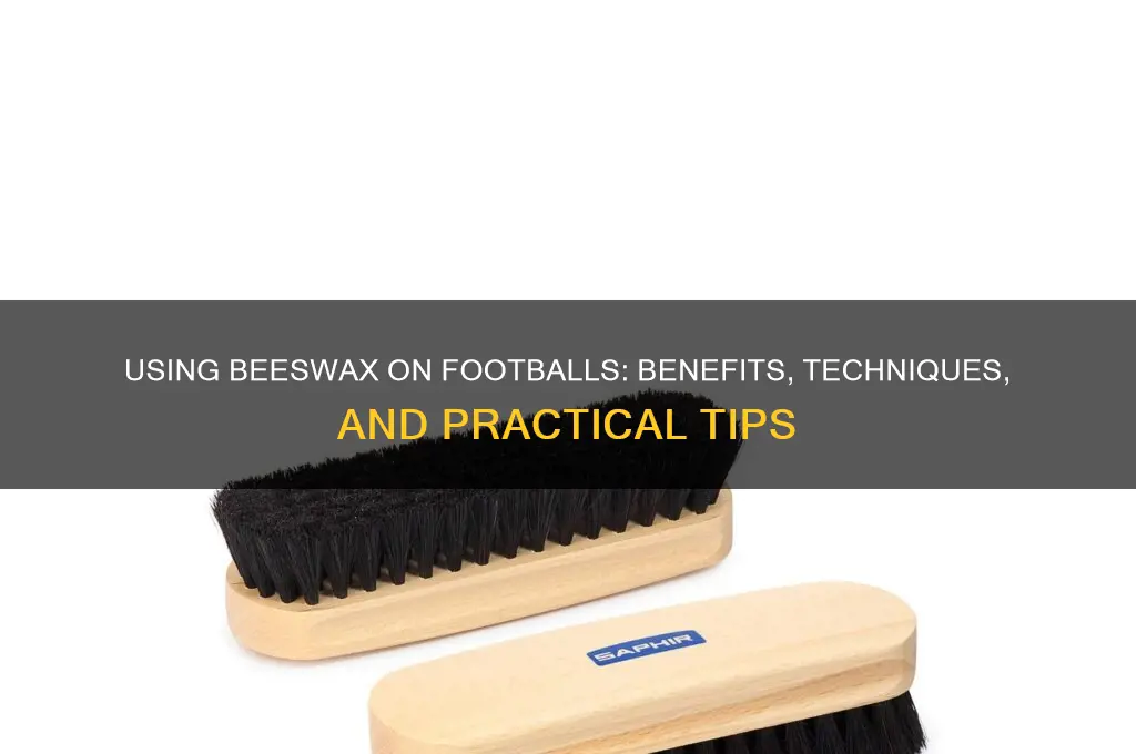 can you use bees wax on football