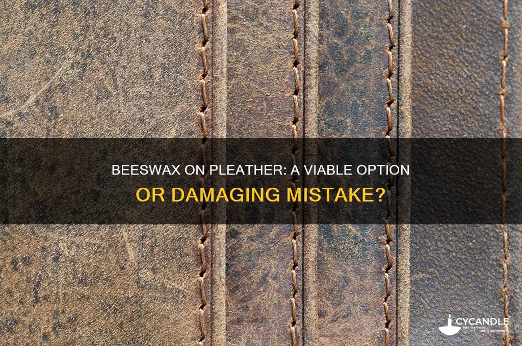 can you use beeswax on pleather