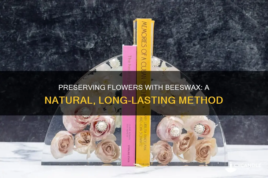 can you use beeswax to preserve flowers