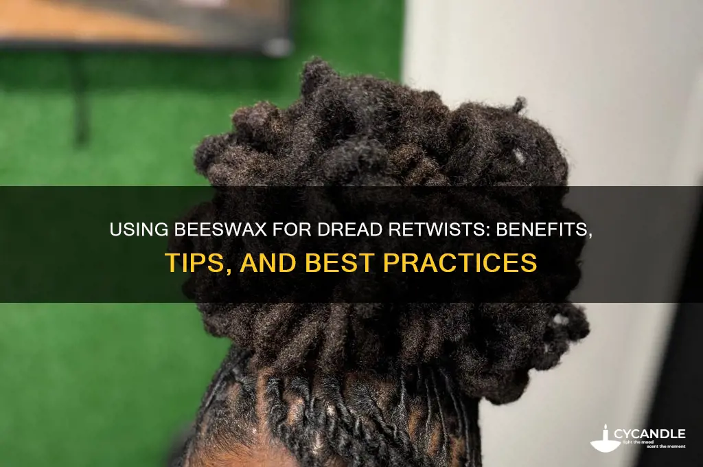 can you use beeswax to retwist dreads