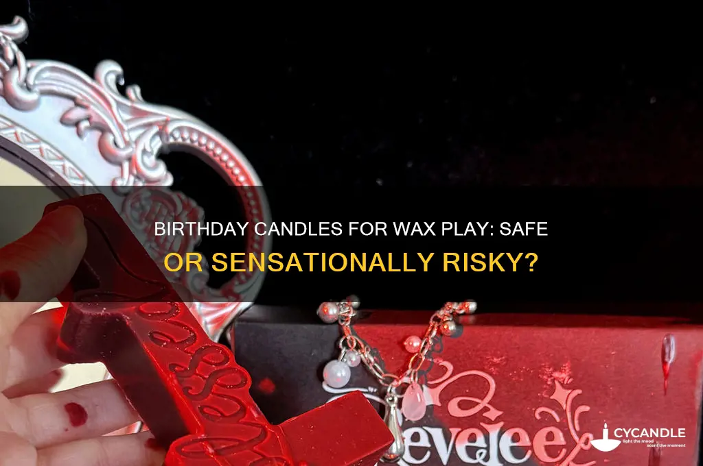 can you use birthday candles for wax play