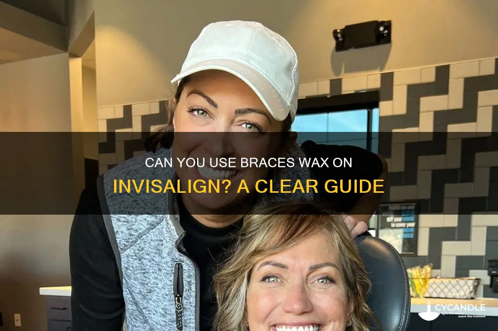 can you use braces wax on invisalign