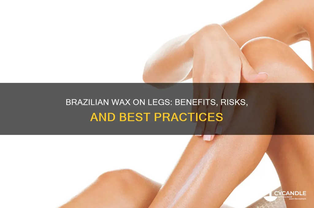 can you use brazilian wax on legs