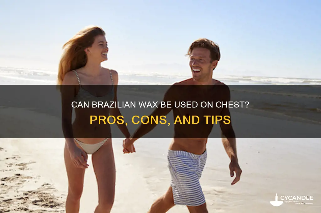 can you use brazillian wax on chest