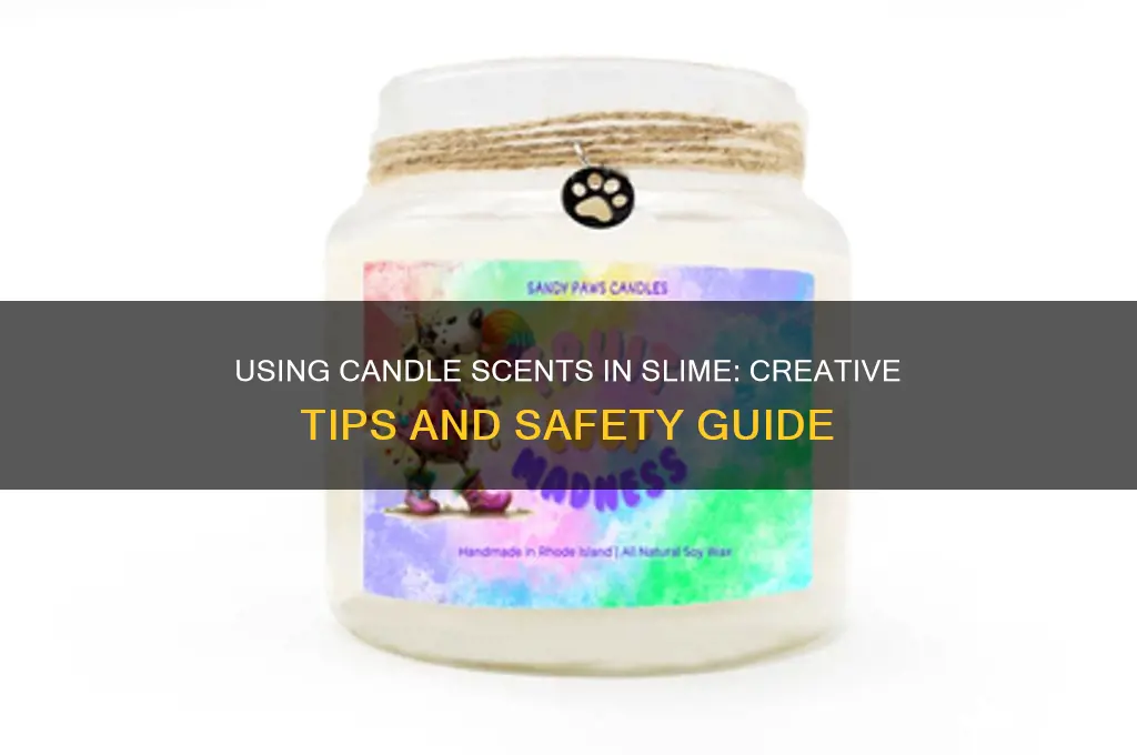 can you use candle scents in slime